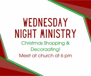 Wednesday Night Ministry - Christmas Shopping & Decorating